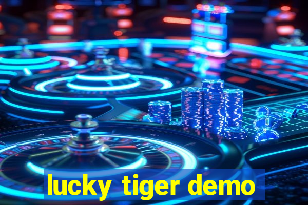 lucky tiger demo